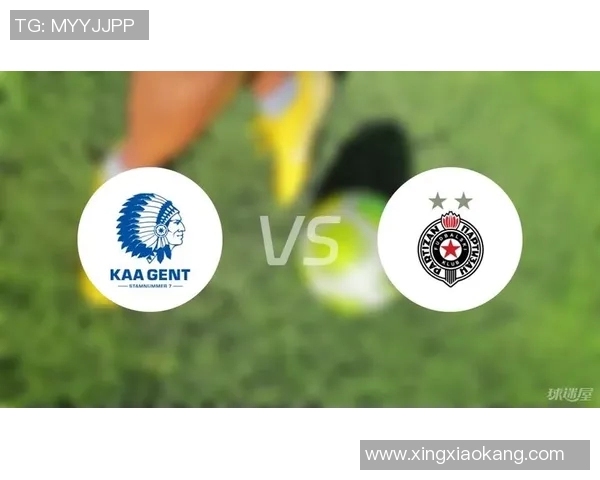 根特与贝尔格莱德红星精彩对决直播时间及观看方式详解